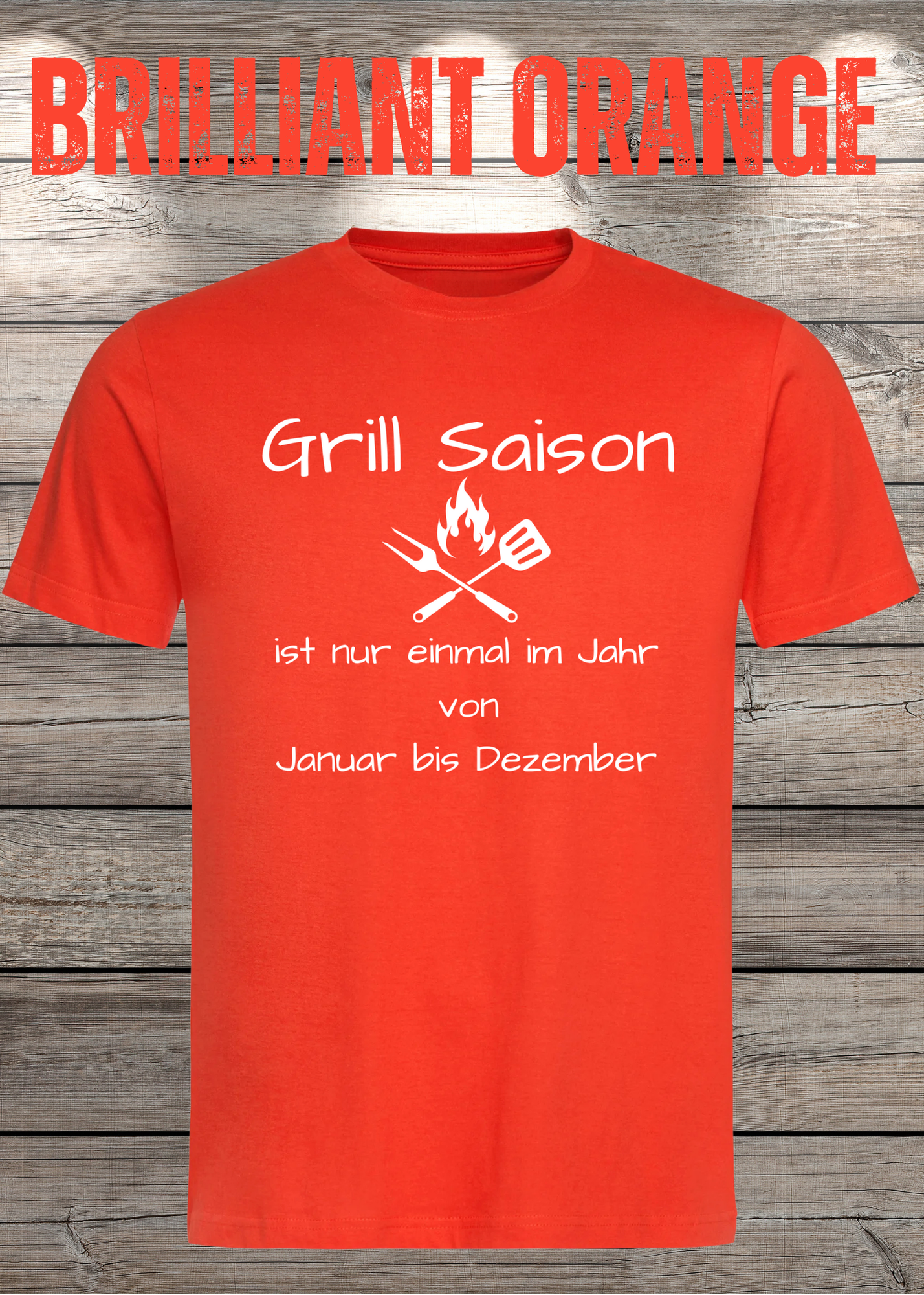 Grill Saison ist nur einmal im Jahr T-Shirt Januar bis Dezember Unisex