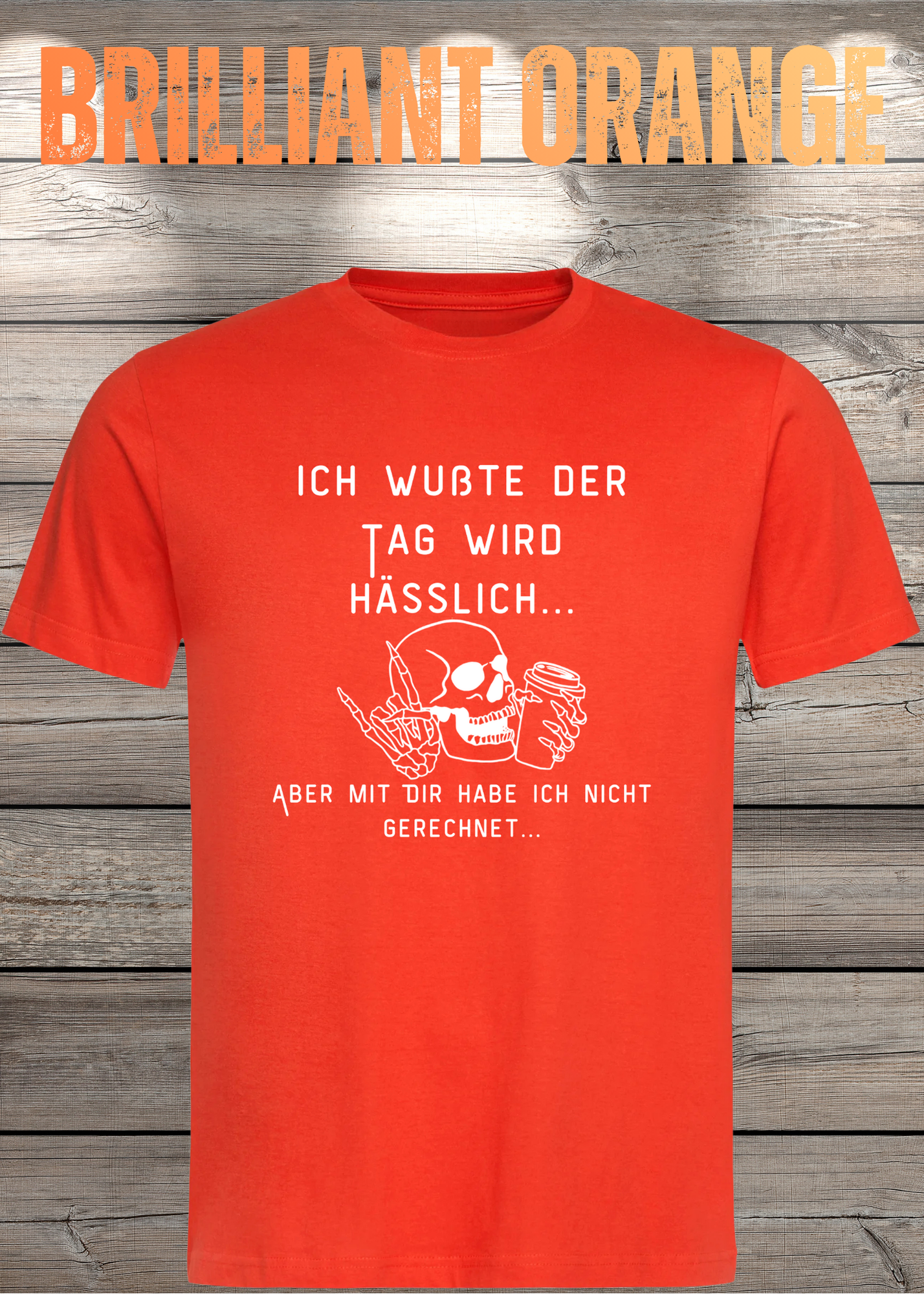 Ich wußte der Tag wird Hässlich Unisex T-Shirt - Witziger Spruch Geschenkidee