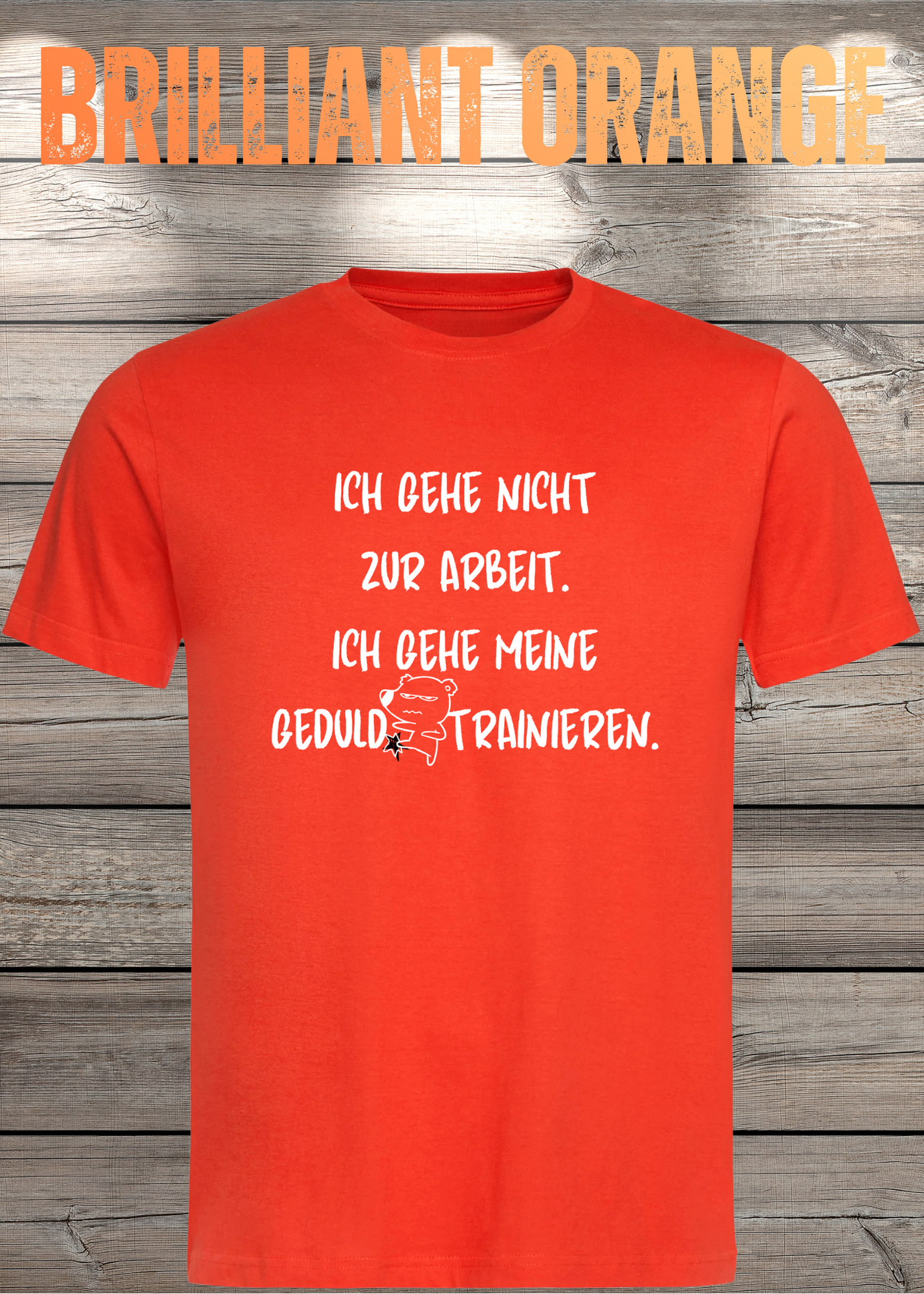 Ich gehe nicht Arbeiten, ich gehe meine Geduld trainieren T-Shirt - Witziges Statement Shirt - Lustiges Geschenk Unisex