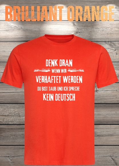 Denk dran: Du bist taub, ich spreche kein Deutsch – Freundschafts T-Shirt in Brilliant Orange.