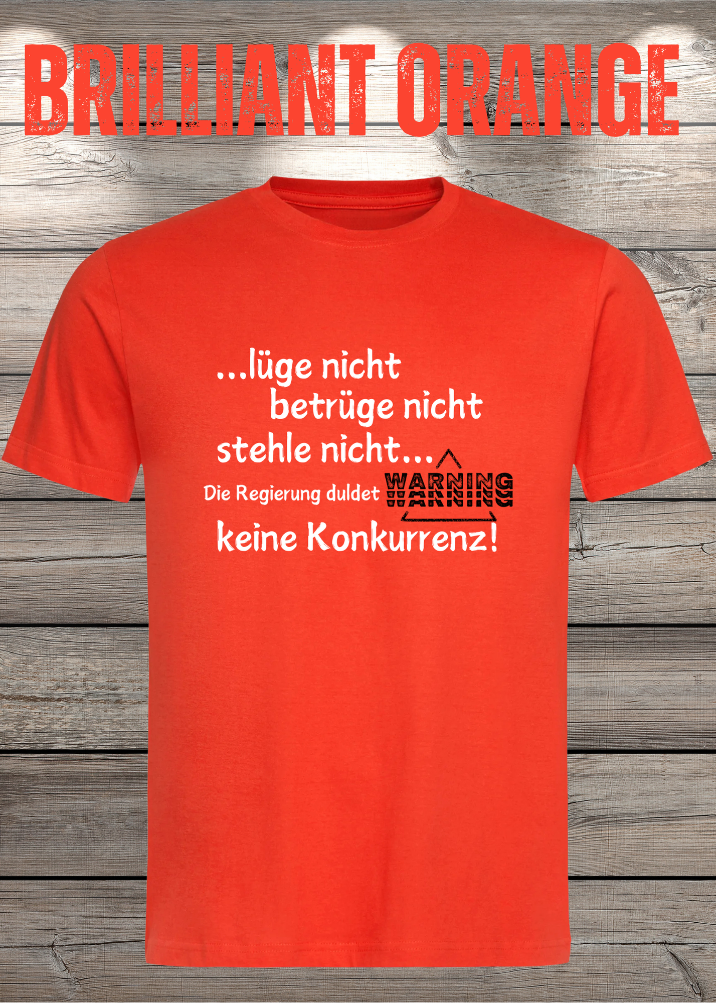 T Shirt lüge nicht, betrüge nicht, stehle nicht, die Regierung duldet keine Konkurrenz Regierung Spruch Unisex