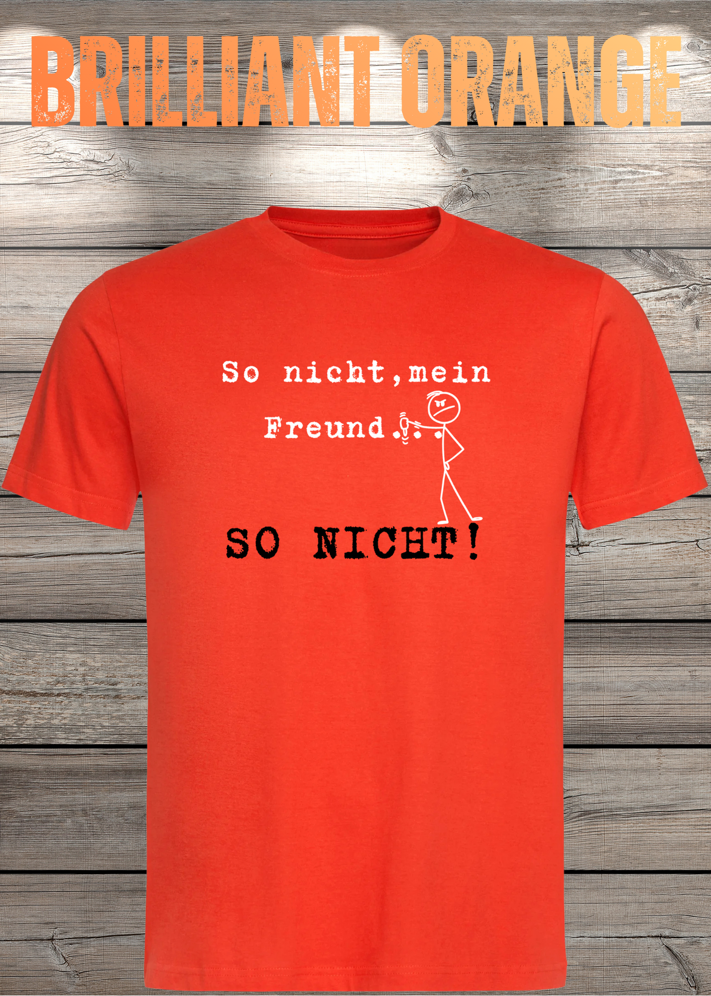 So nicht mein Freund so nicht T-Shirt - Witziges Statement Shirt - Lustige Geschenkidee - Unisex