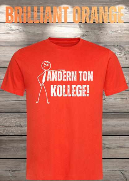 Unisex-T-Shirt „Andern Ton Kollege!“ in Brilliant Orange.
