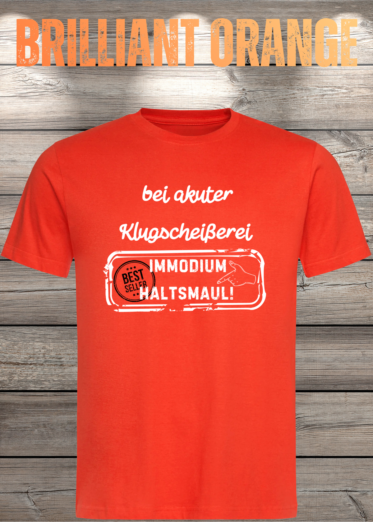 Unisex-T-Shirt „Bei akuter Klugscheisserei Immodium Halts Maul“ in Brilliant Orange.