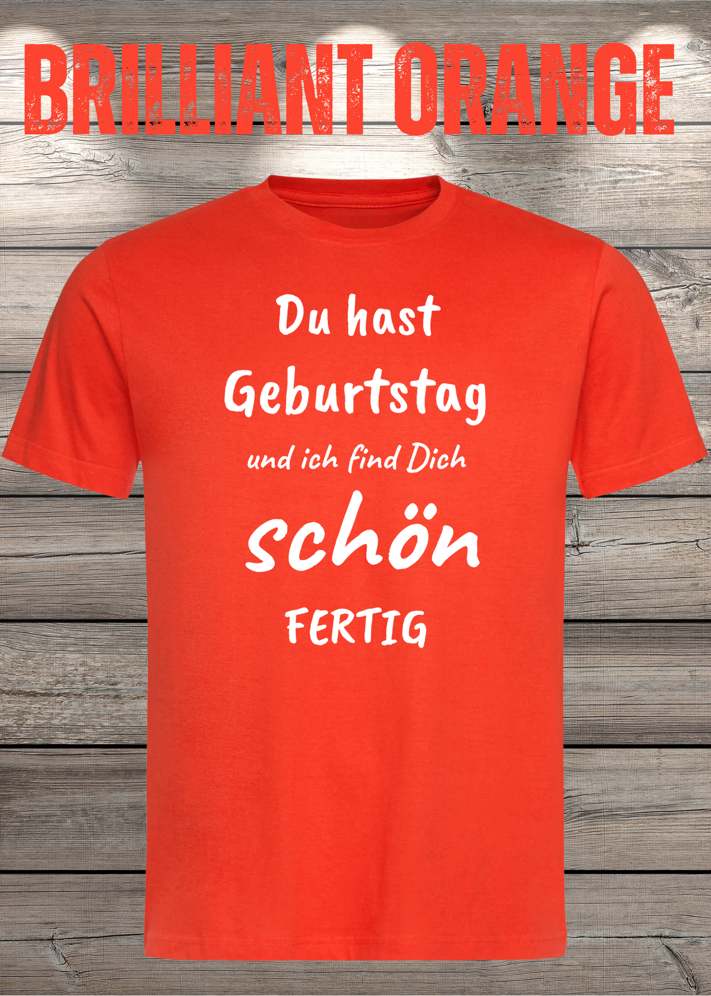 T-Shirt Du hast Geburtstag und ich find Dich schön fertig! Lustige Geschenkidee Unisex