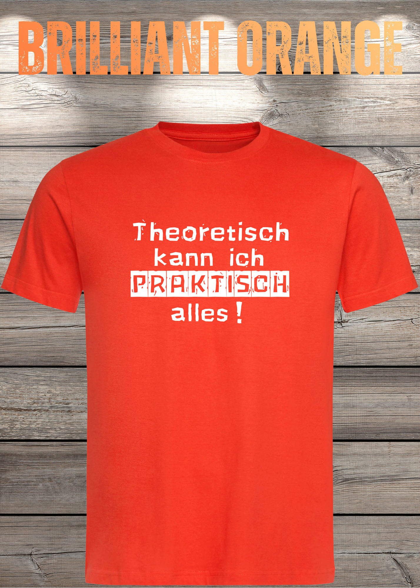 Theoretisch kann ich Praktisch alles! - Witziges Spruch T-Shirt
