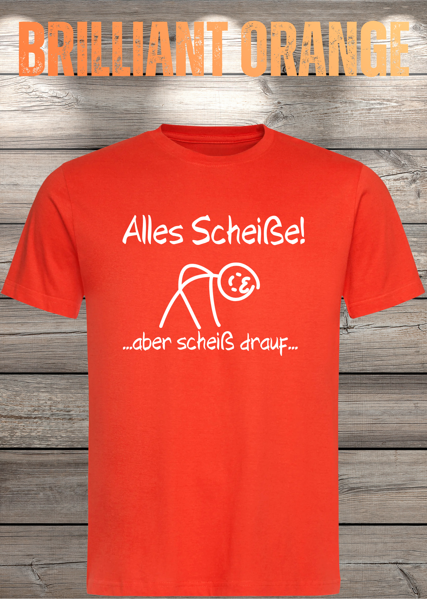 Alles Scheiße, aber scheiß drauf! - Witziges Spruch T-Shirt Unisex