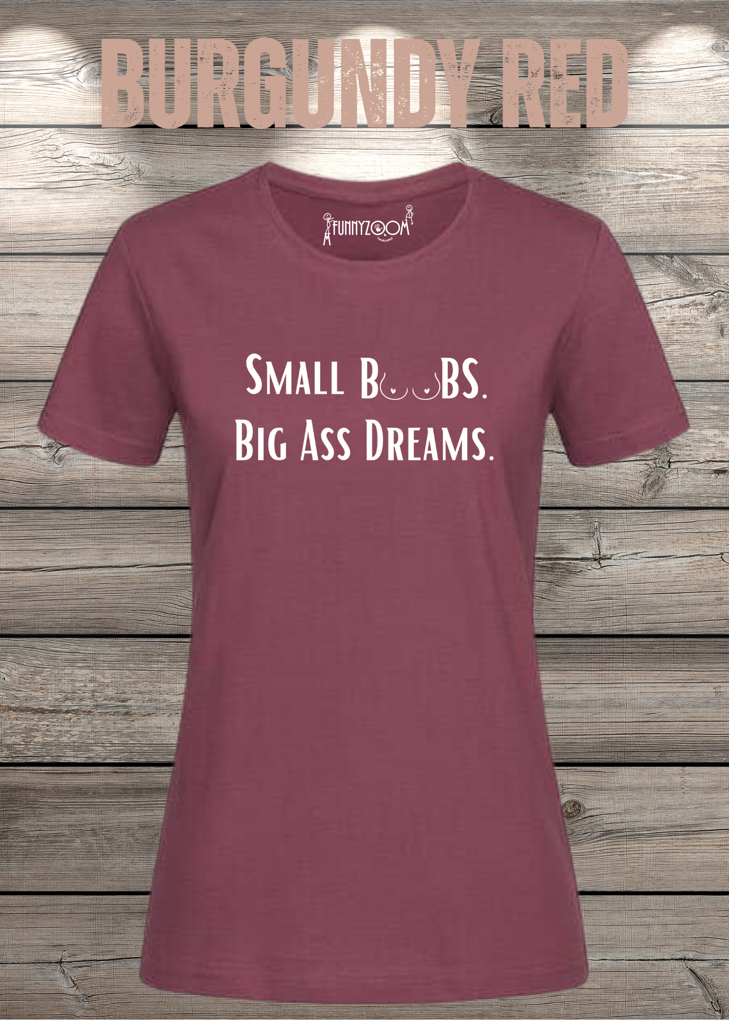Damen T-Shirt Small Boobs big Ass Dreams - Lustige Sprüche - Geschenkidee T-Shirt - Freizeit T-Shirt - In vielen Farben und Größen