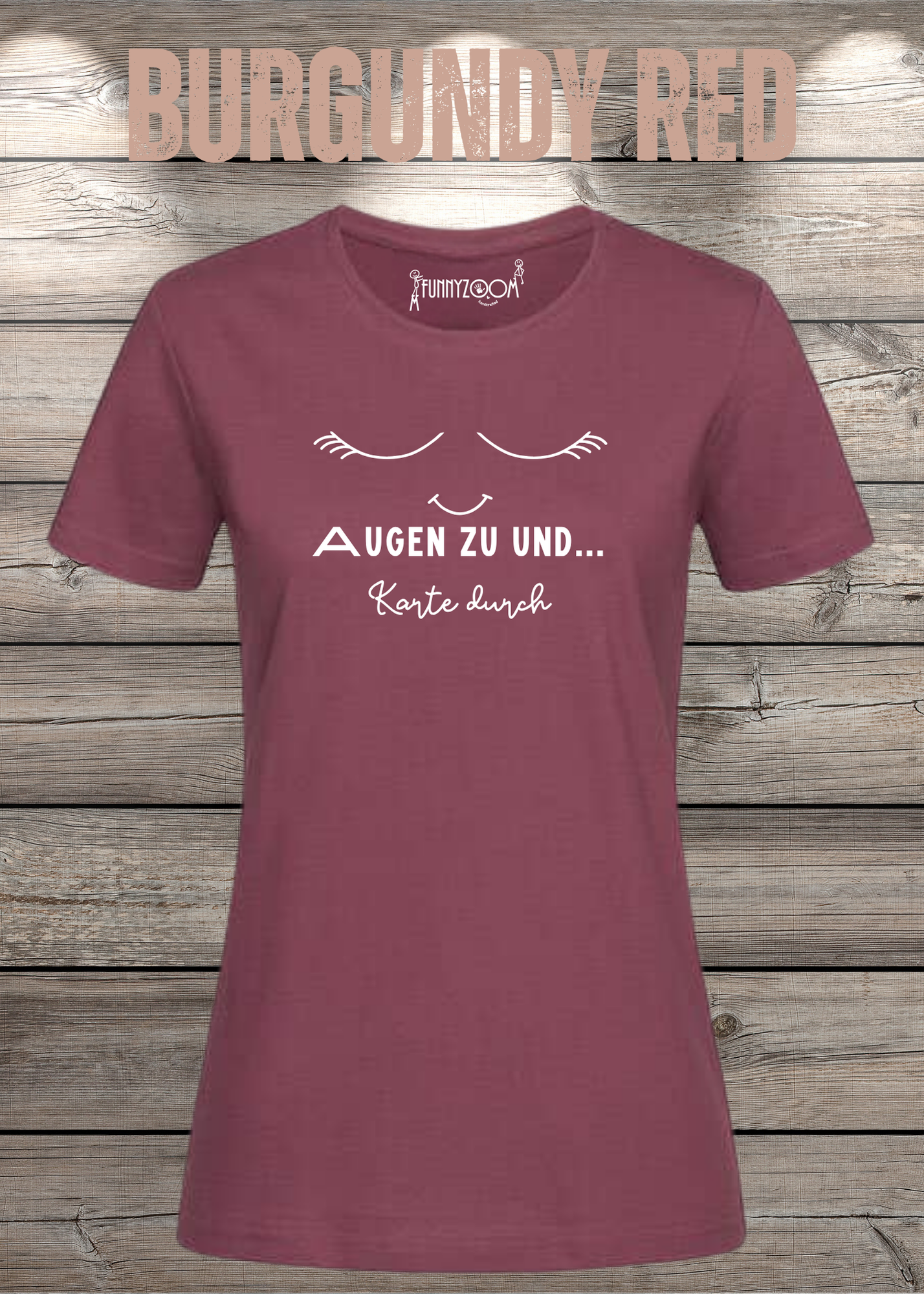 Damen T-Shirt Augen zu und Karte durch - Witzige Sprüche Geschenkidee - Lustige T-Shirts Freizeit viele Farben
