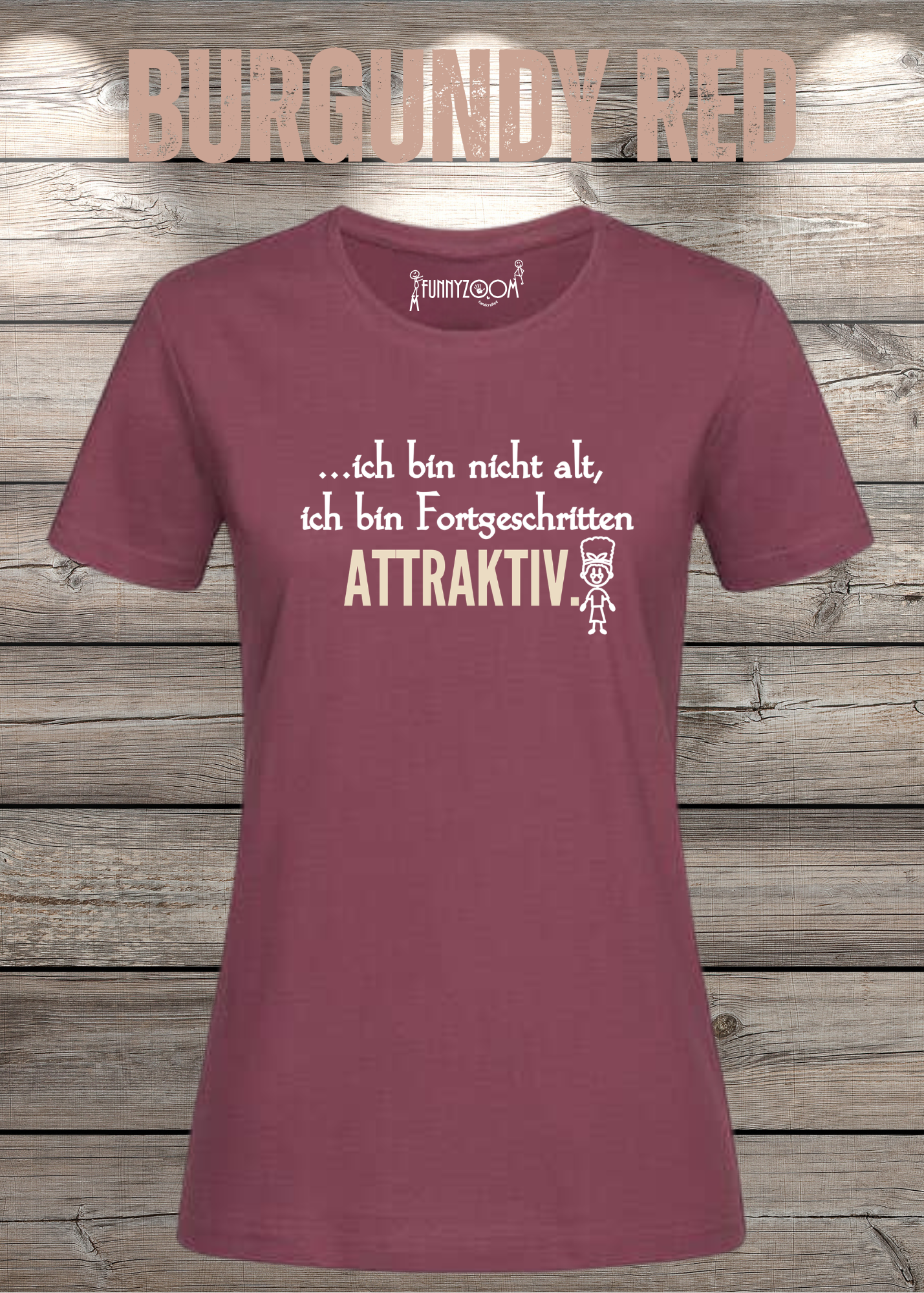 Ich bin nicht alt - ich bin fortgeschritten attraktiv! Damen T-Shirt