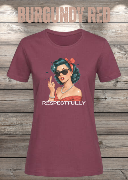 Respectfully – Sass Damen T-Shirt mit Spruch in Burgundy Red.