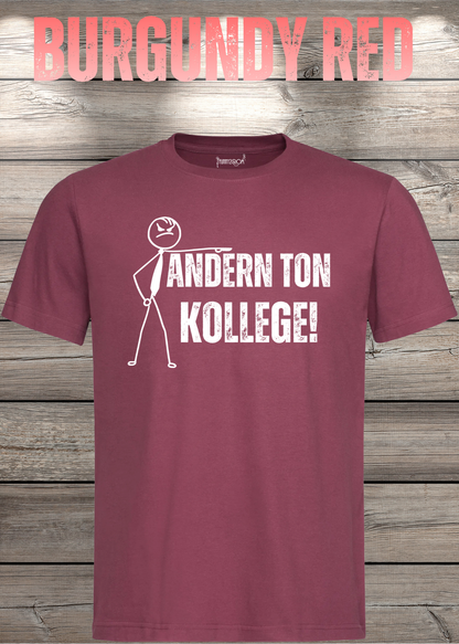 Unisex-T-Shirt „Andern Ton Kollege!“ in Burgundy Red.