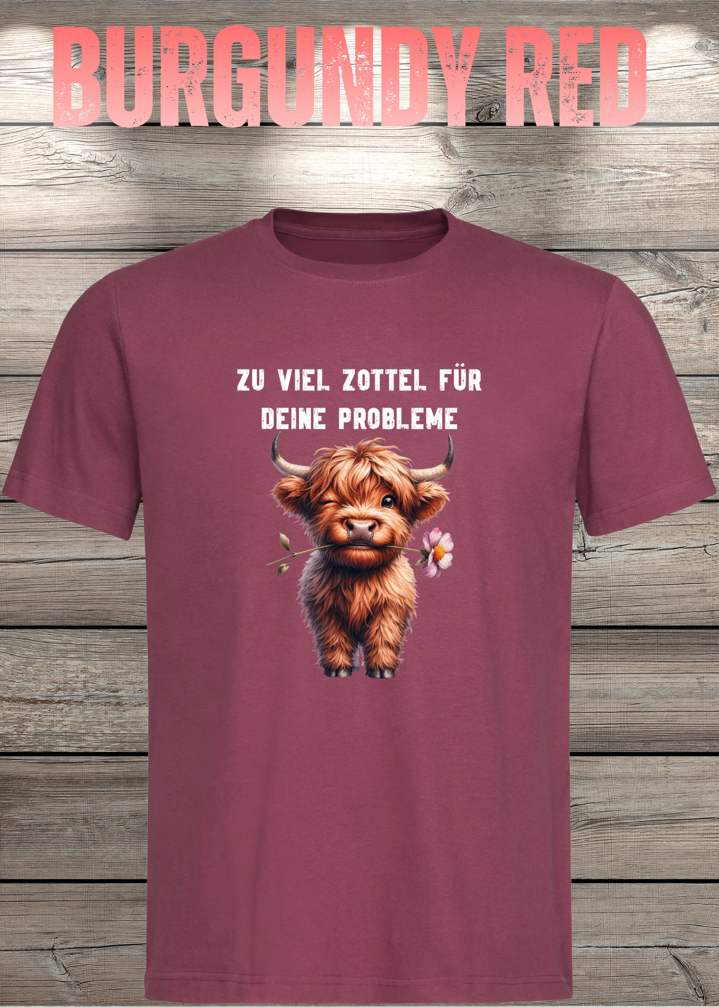 Highland Kuh Unisex T-Shirt - Zu viel Zottel für Deine Probleme!
