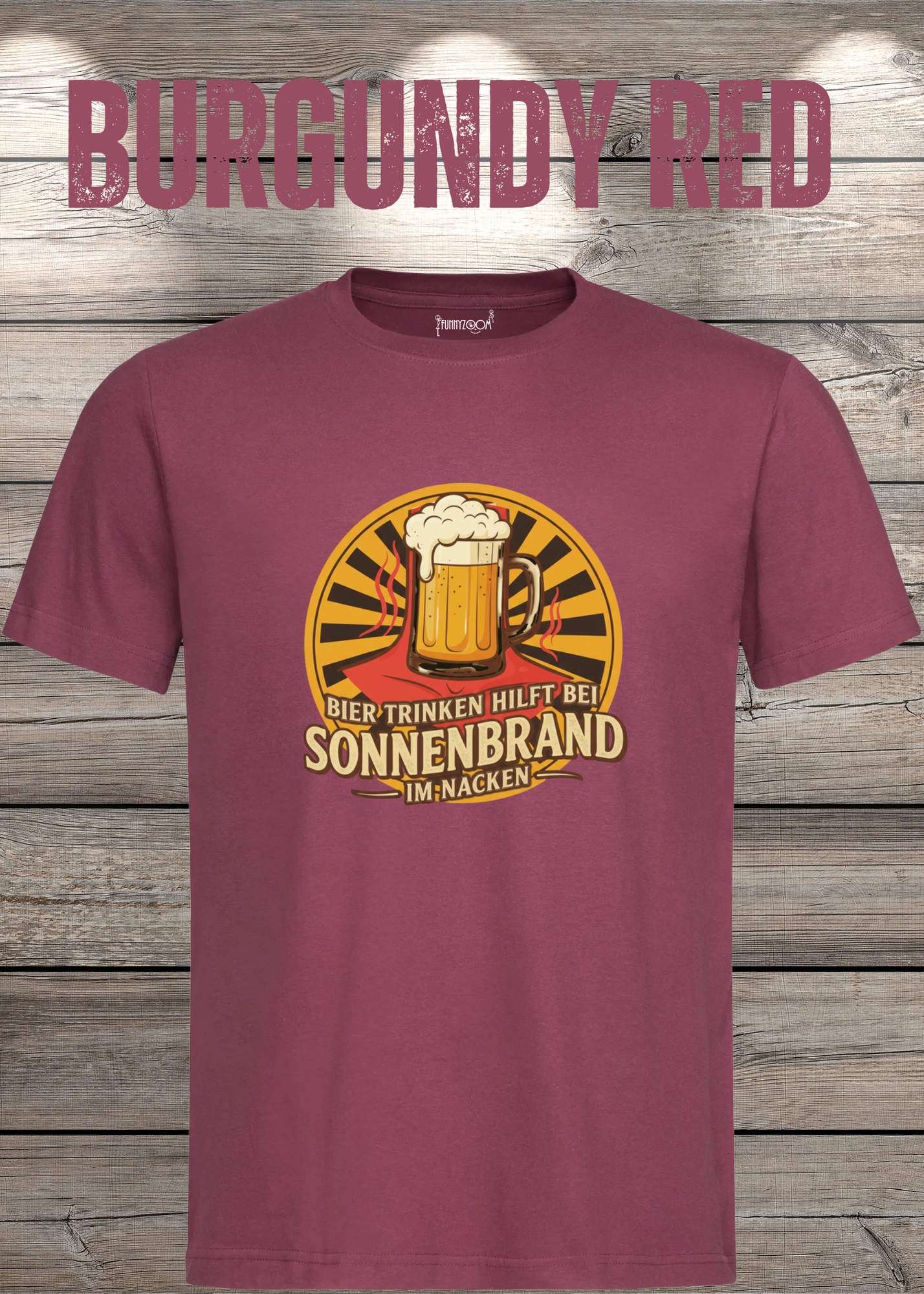 Burgundy Red T Shirt Bier Trinken hilft bei Sonnenbrand im Nacken