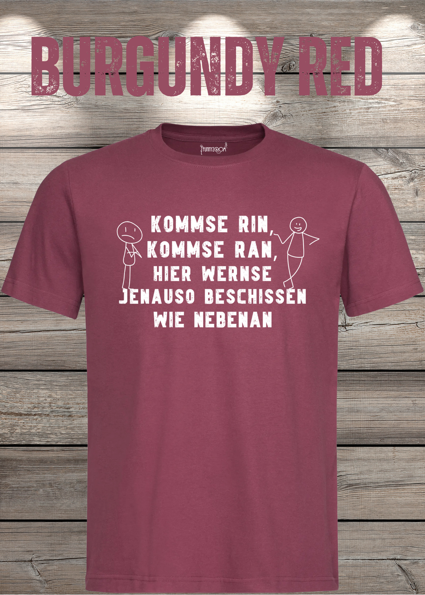 T-Shirt kommse rin kommse ran hier wernse jenauso beschissen wie nebenan Witziger Spruch Geschenkidee Freizeit T-Shirt Unisex