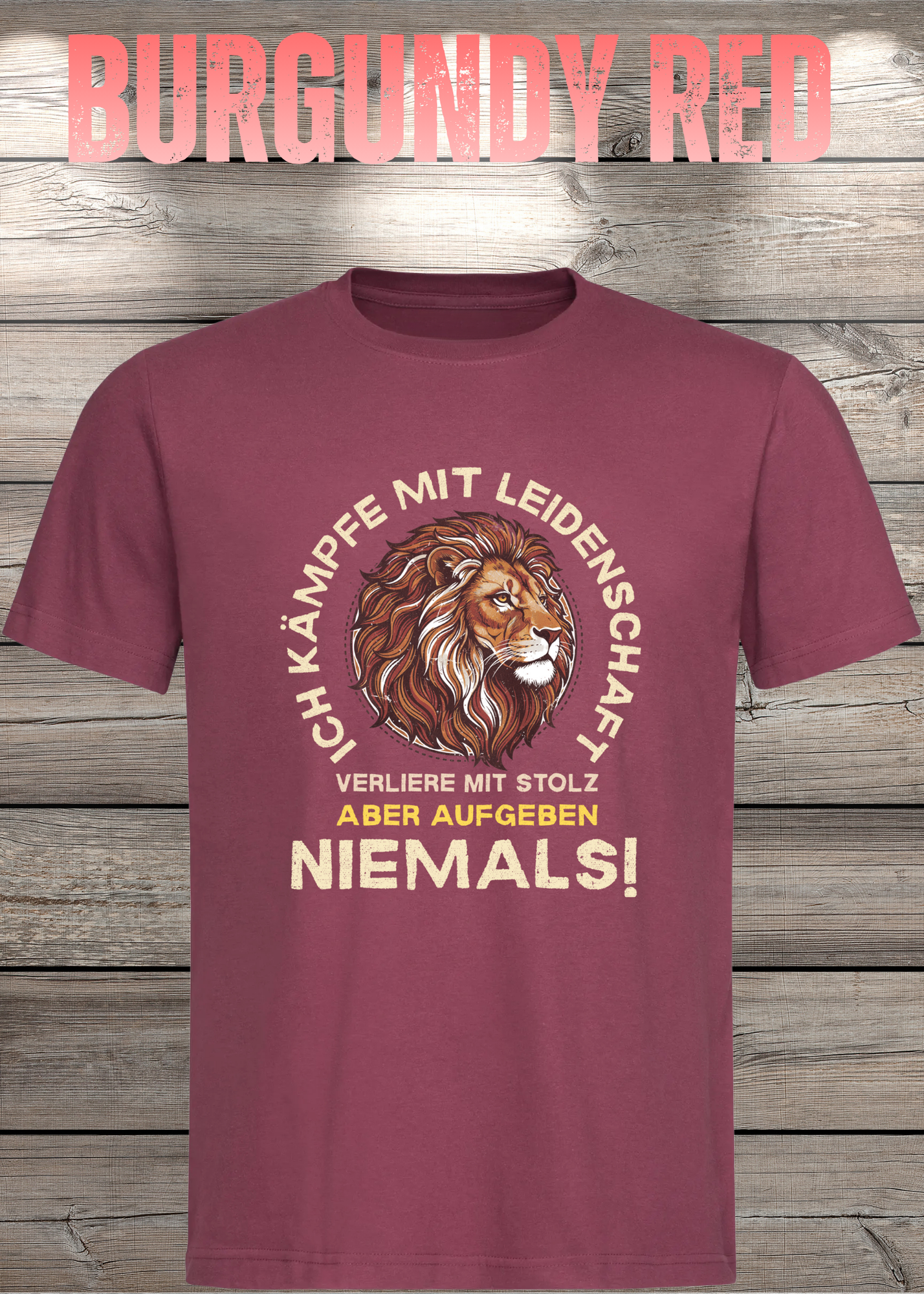 T-Shirt 'Ich kämpfe mit Leidenschaft verliere mit Stolz aber aufgeben niemals' - Motivations-Shirt