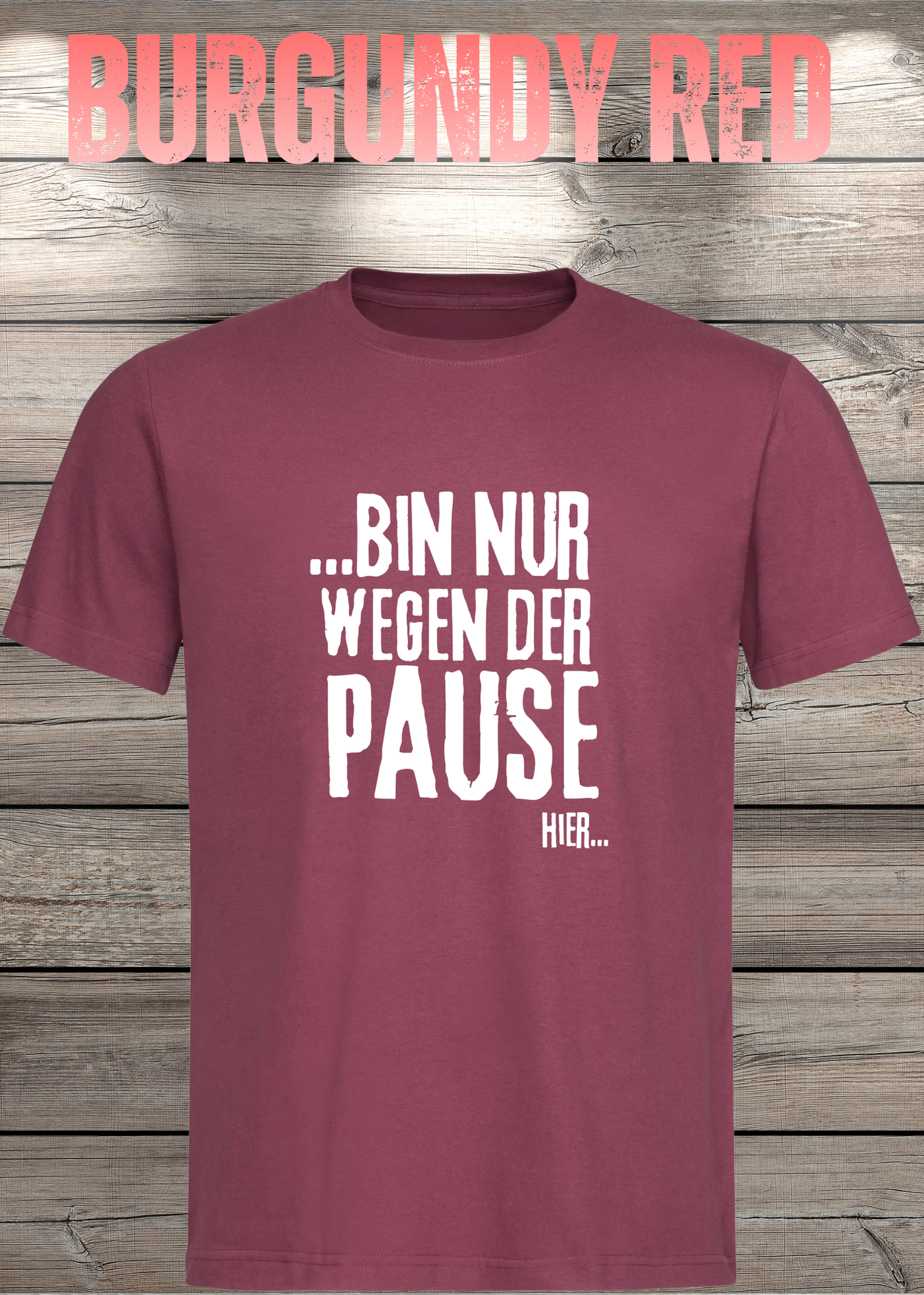 T-Shirt 'Bin nur wegen der Pause hier' - Witziges Spruch-Shirt für Pausenliebhaber