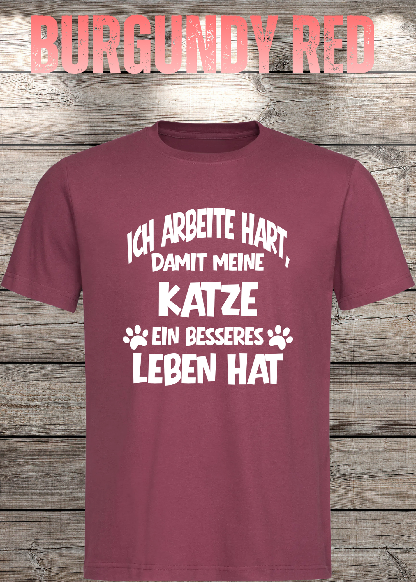 Unisex T-Shirt: Ich arbeite hart, damit meine Katze ein besseres Leben hat