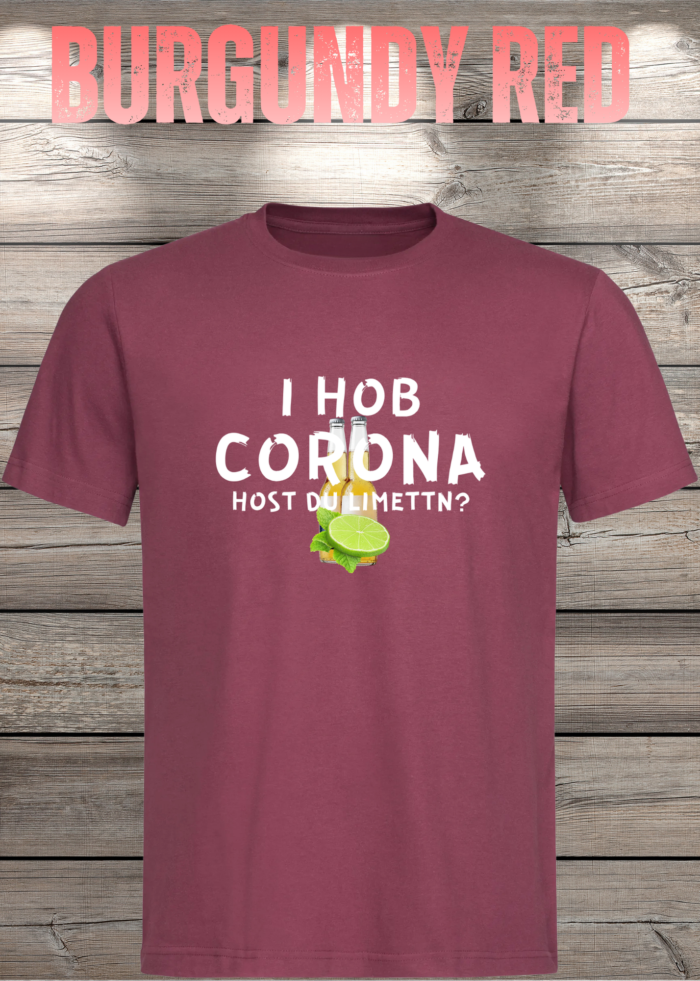 T-Shirt 'I Hob Corona host Du Limettn?' - Sarkastische Geschenkidee Unisex