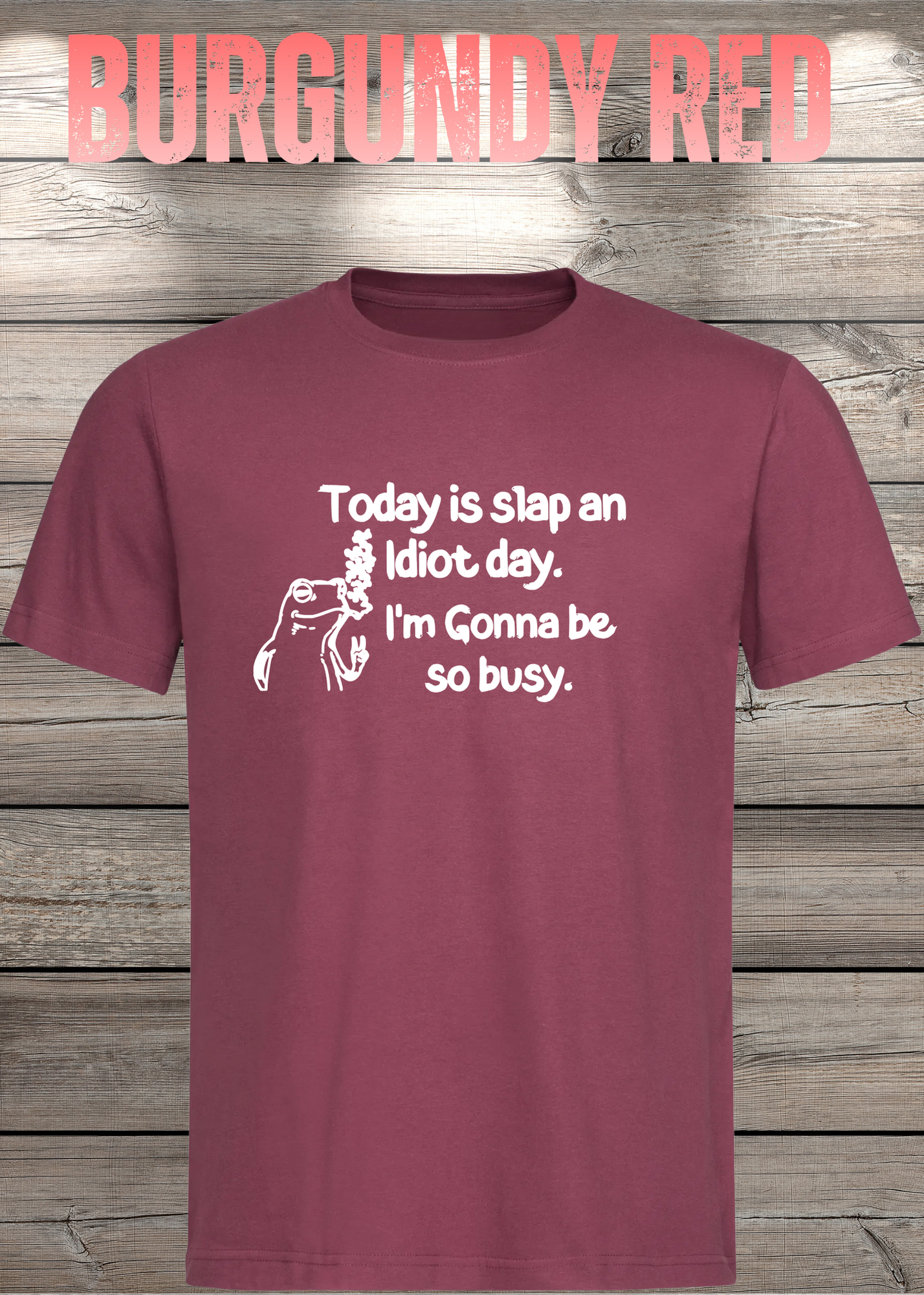 T-Shirt Today is Slap an Idiot Day I'm Gonna Be So Busy - Geschenkidee Geburtstag Statement