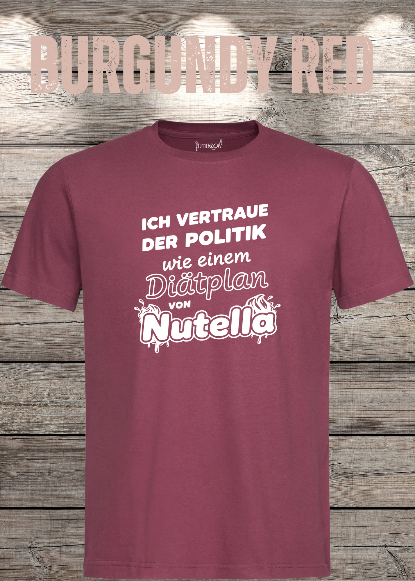 Unisex T-Shirt - Ich vertraue der Politik wie einem Diätplan von Nutella