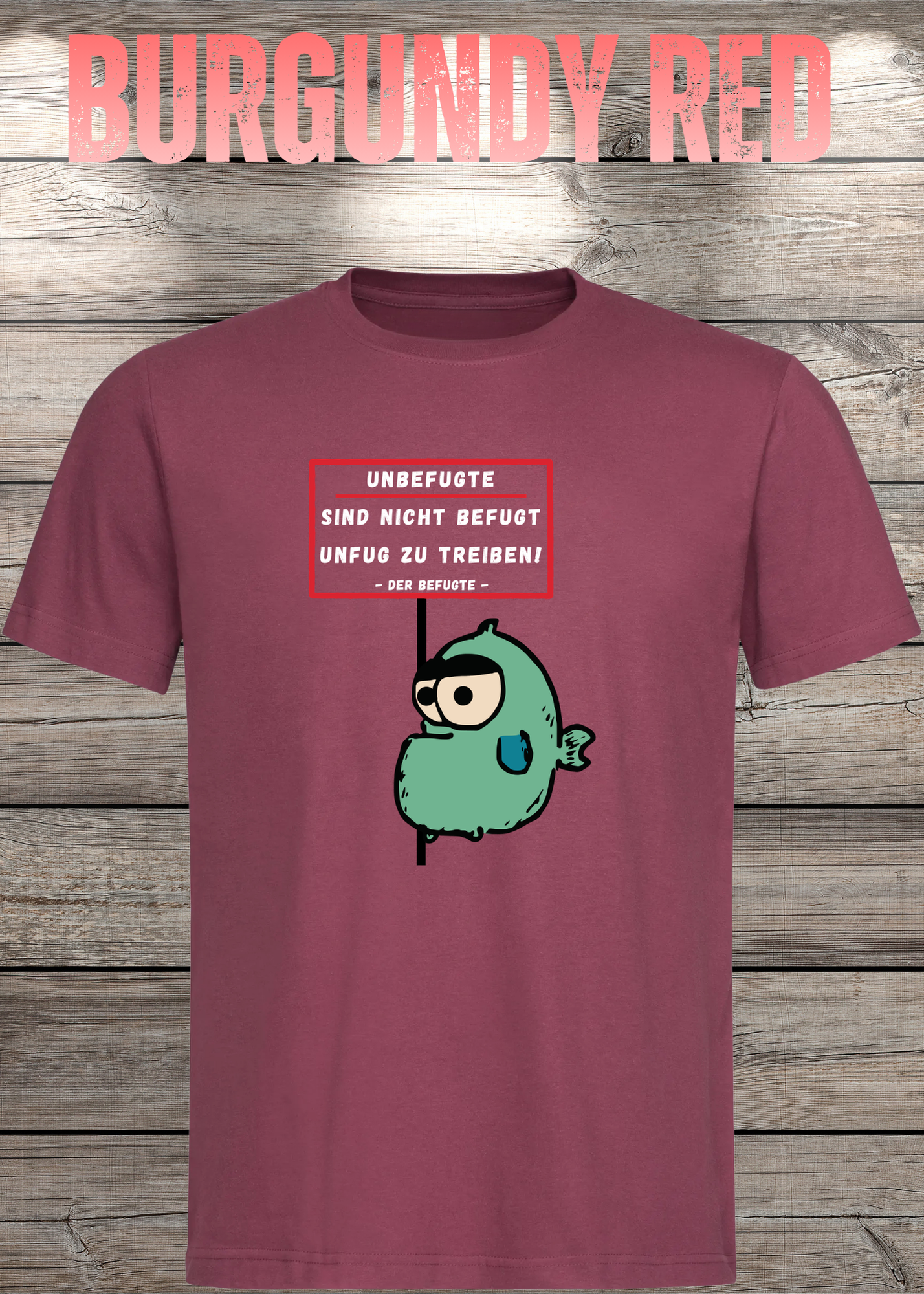 Unbefugte sind nicht befugt Unfug zu treiben - Der Befugte Unisex T-Shirt