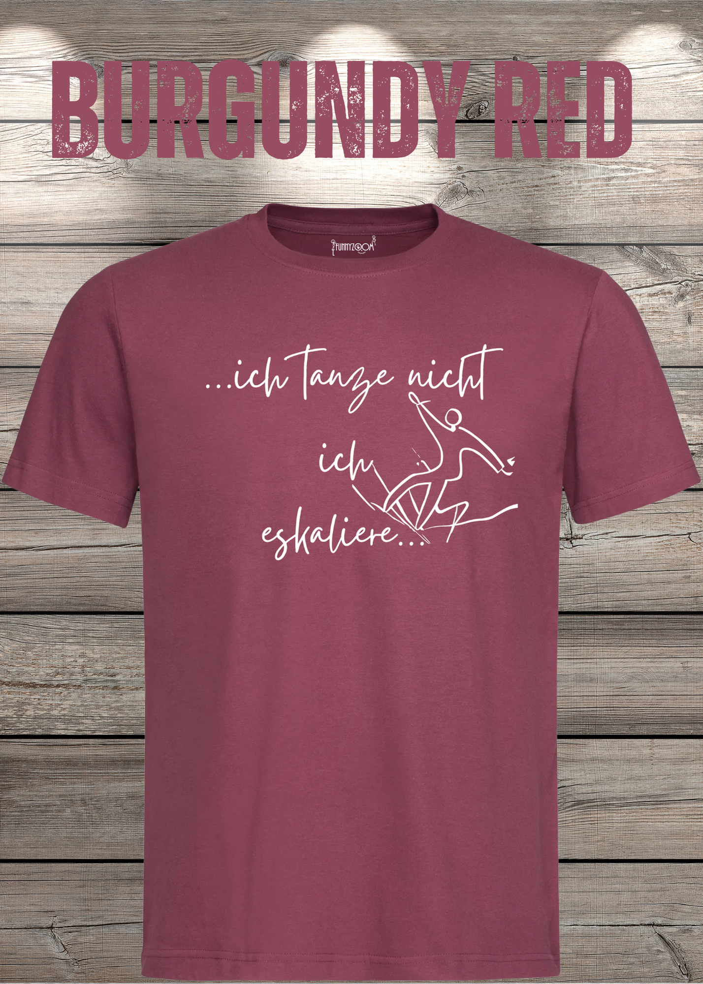 T-Shirt ich tanze nicht ich eskaliere Witziges T-Shirt mit Spruch Geschenkidee Party T-Shirt Lustiges Unisex T-Shirt