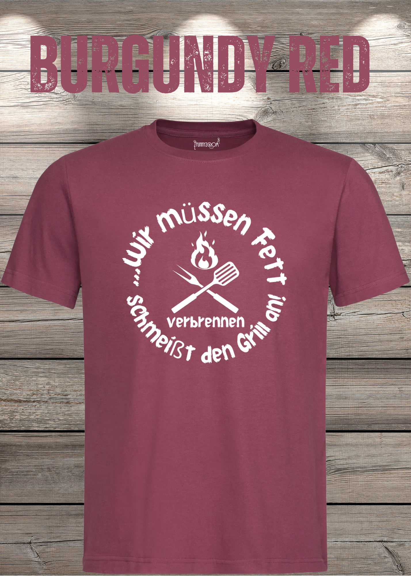 T-Shirt Wir müssen Fett verbrennen schmeißt den Grill an! Geschenkidee für Grillmeister Witziges T-Shirt mit Spruch Lustiges Unisex T-Shirt