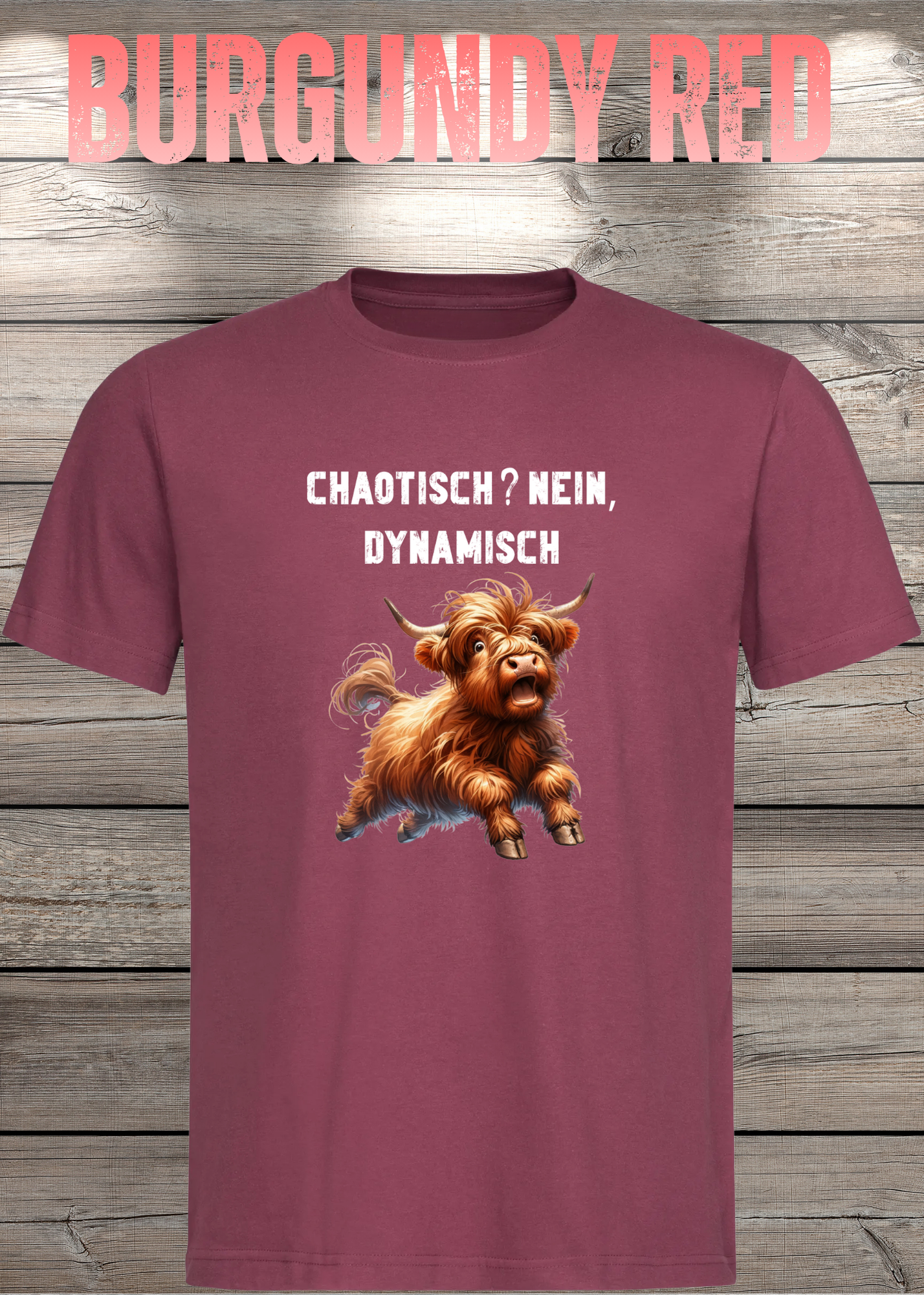 Highland Kuh Unisex T-Shirt - Chaotisch? Nein Dynamisch!
