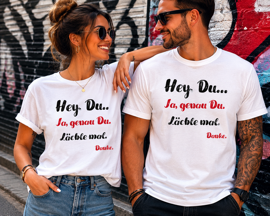 Hey Du... Ja, genau Du. Lächle mal. Danke. | Lustiges Motivations T-Shirt