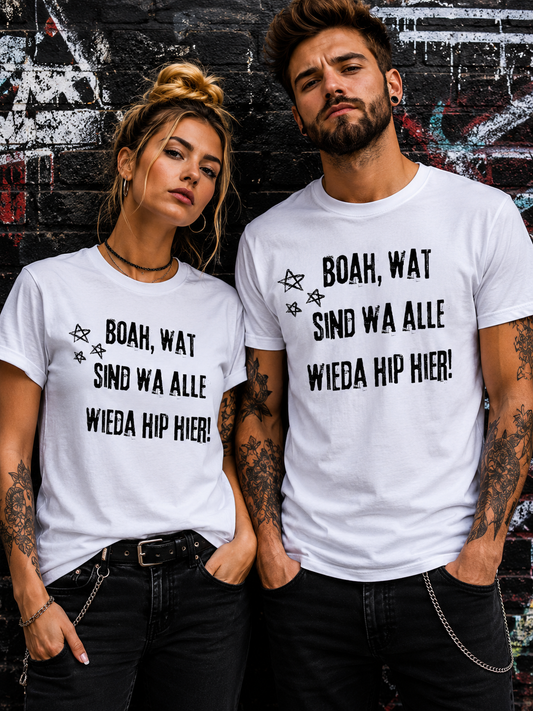 Boah wat sind wa alle wieda hip hier – Freches Humor Shirt