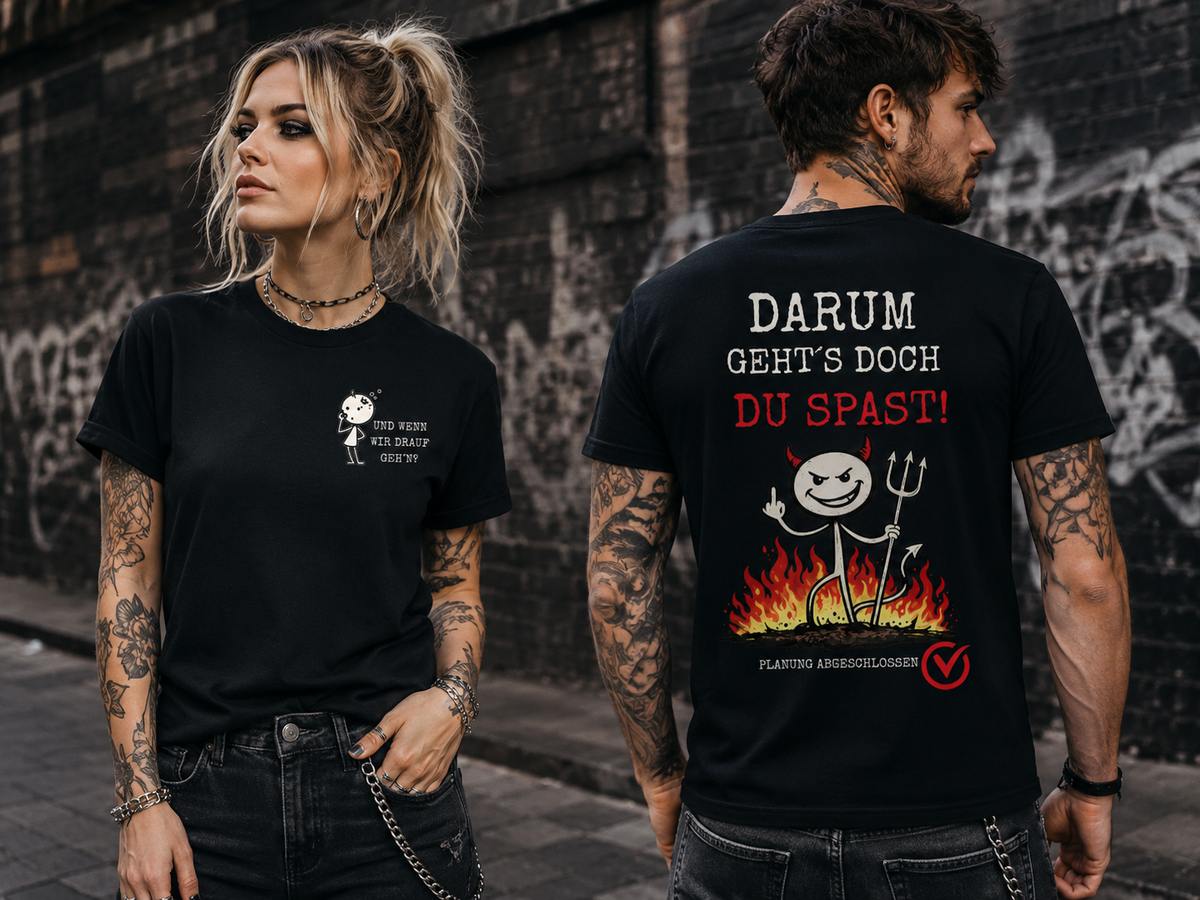 Tragebeispiel: Unisex-T-Shirt „Und wenn wir drauf geh’n? / Darum geht’s doch Du Spast!“ in Black Opal, Vorder- und Rückseite.