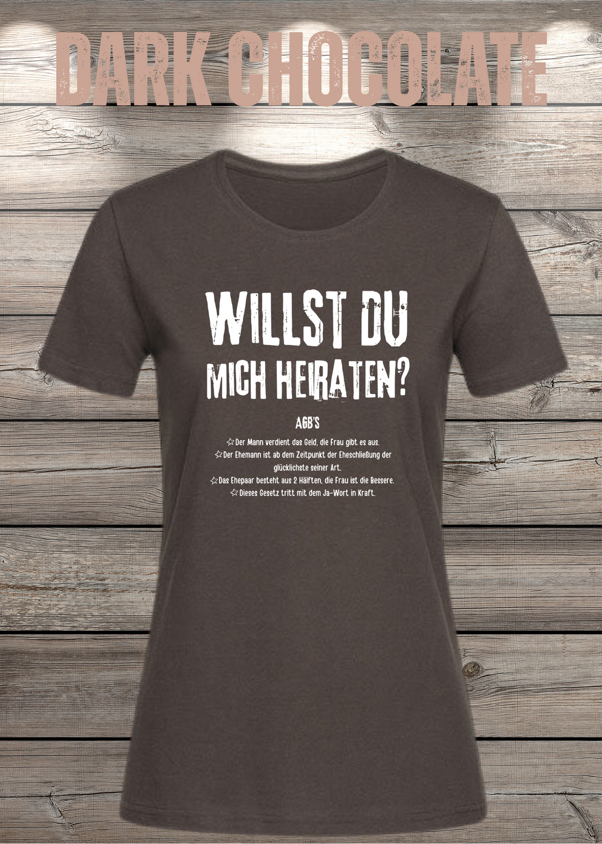 Willst Du mich heiraten? Damen T-Shirt in Dark Chocolate.