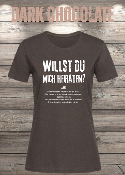 Willst Du mich heiraten? Damen T-Shirt in Dark Chocolate.