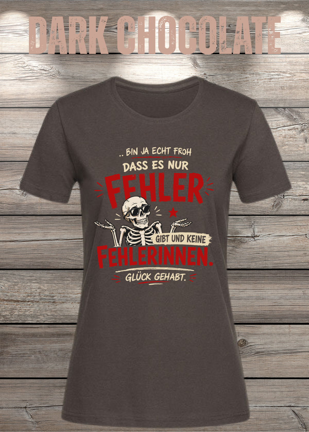 Bin ja echt froh, dass es nur Fehler gibt – Damen T-Shirt