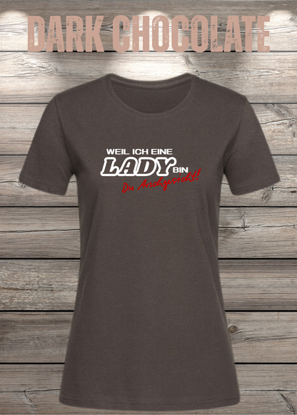 Weil ich eine Lady bin Du Arschgesicht Damen T-Shirt in Dark Chocolate.