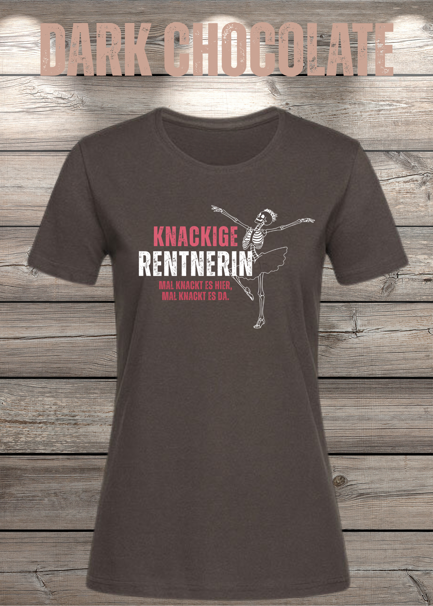 Knackige Rentnerin Damen T-Shirt – Mal knackt es hier mal knackt es da