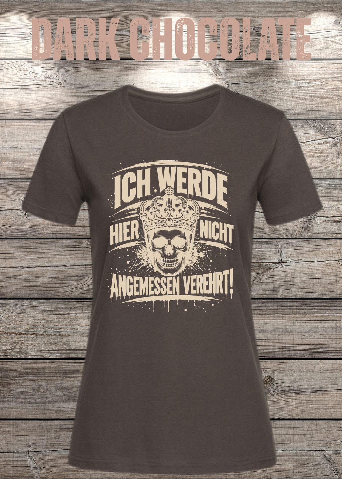 Ich werde hier nicht angemessen verehrt – Damen Statement T-Shirt | FunnyZoom