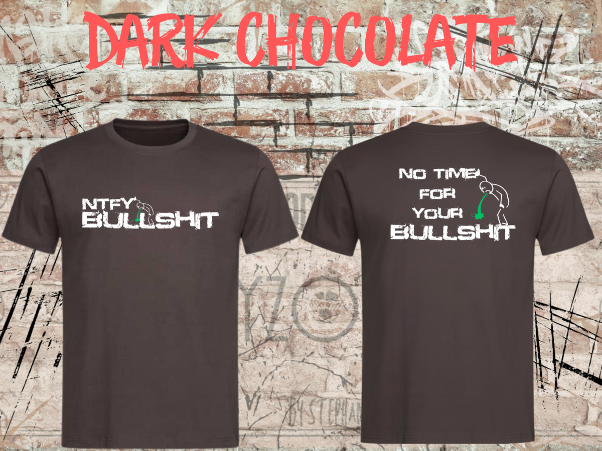 Unisex-T-Shirt „No Time for Your Bullshit“ in Dark Chocolate, Vorder- und Rückseite.