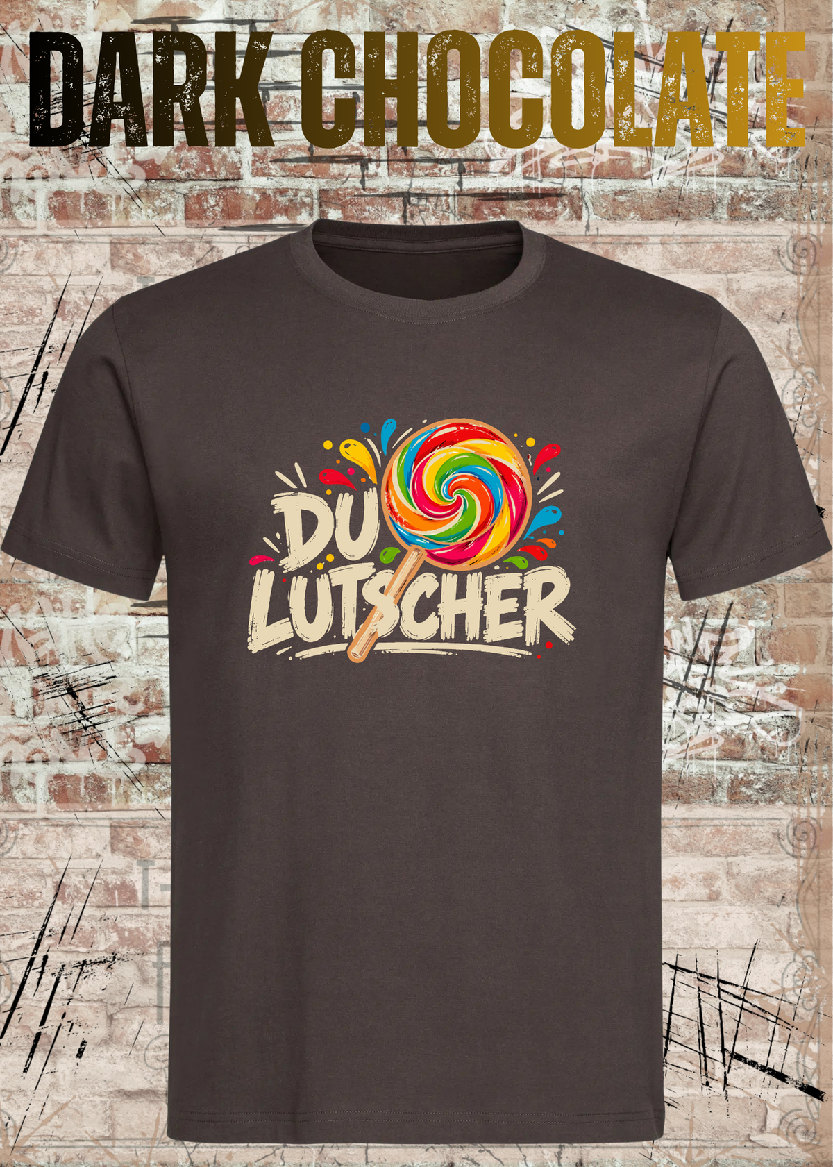 Unisex-T-Shirt „Du Lutscher“ in Dark Chocolate.