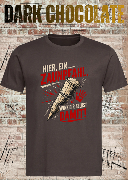 Hier, ein Zaunpfahl – Wink dir selbst damit | Lustiges Unisex T-Shirt