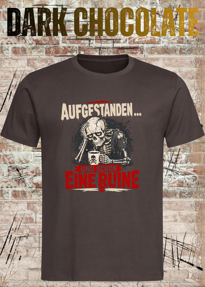 Aufgestanden und schon eine Ruine T-Shirt