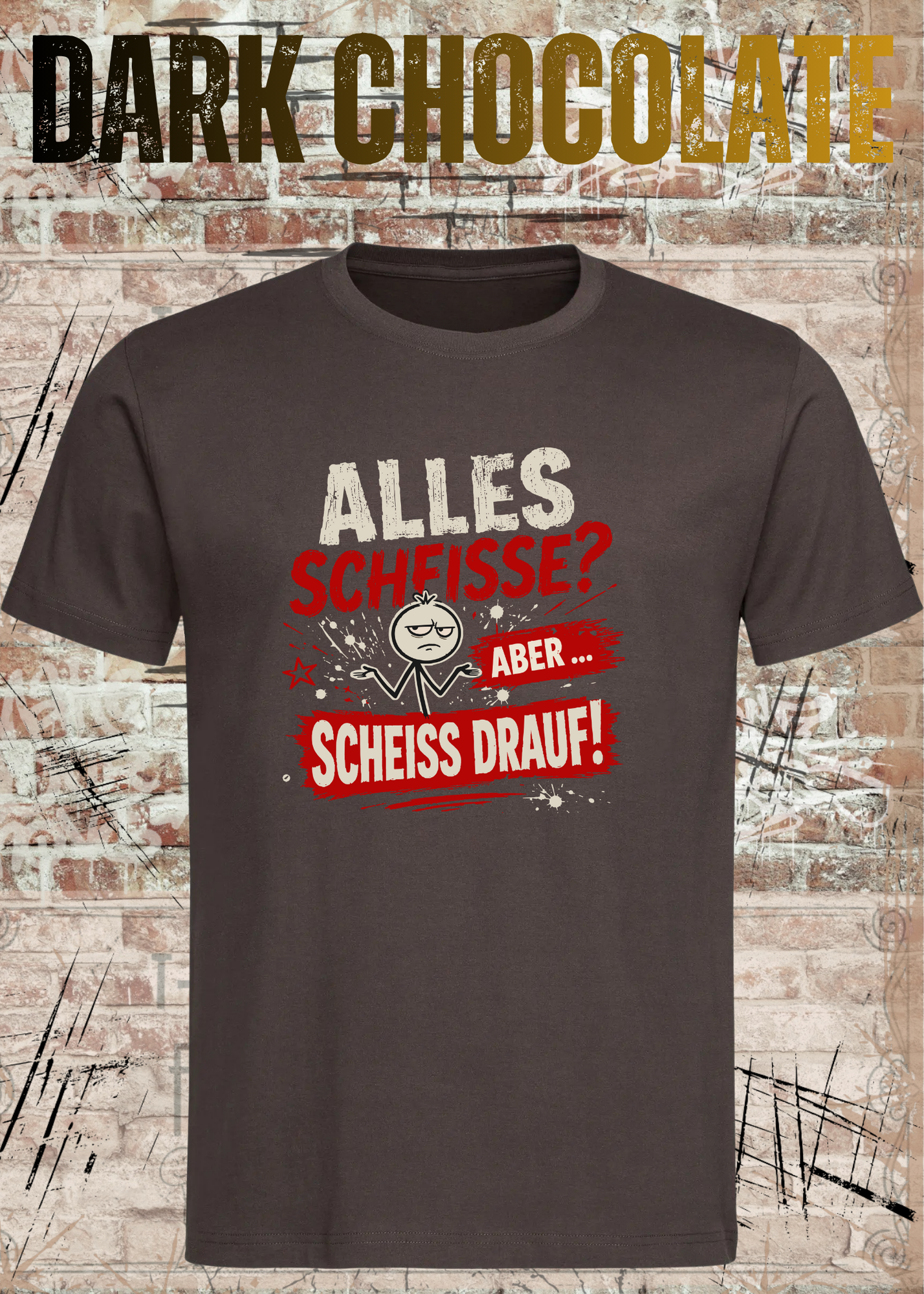 Alles Scheiße T-Shirt – Aber scheiß drauf!