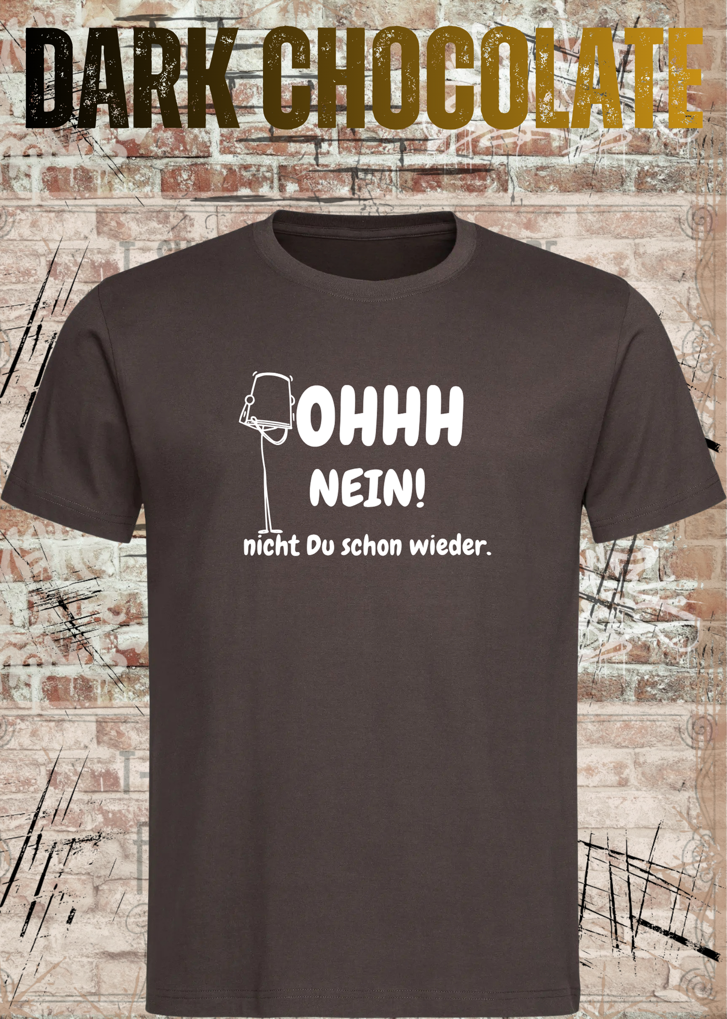 OHHH NEIN! Nicht Du schon wieder – Lustiges Unisex T-Shirt | Witziger Spruch Humor Shirt