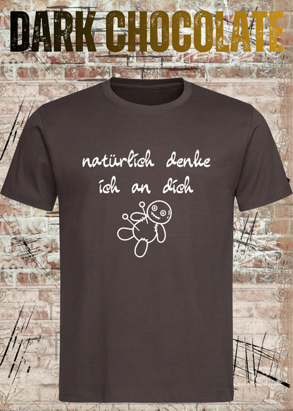 Natürlich denke ich an dich – Lustiges Statement T-Shirt | FunnyZoom