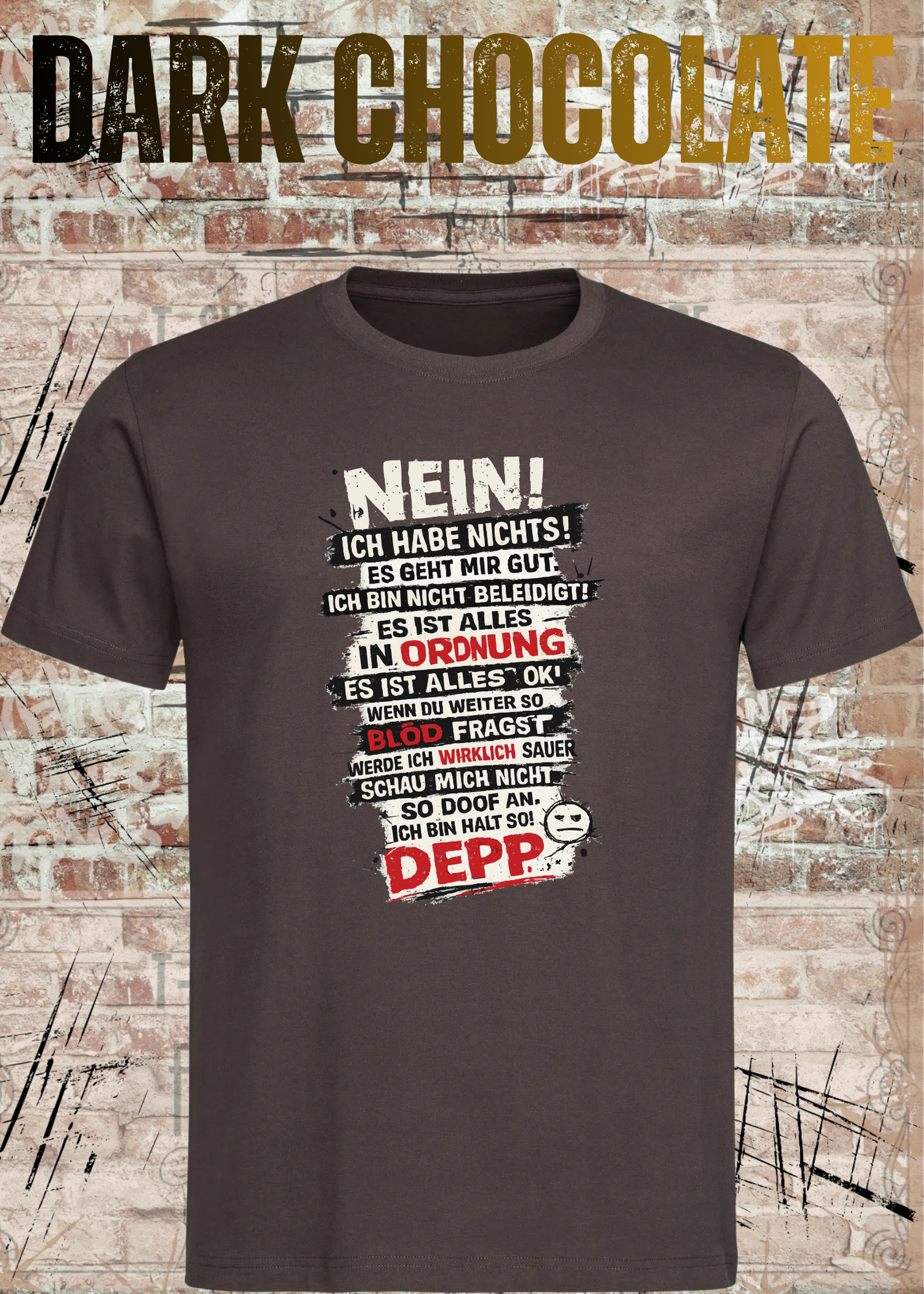 Nein. Ich habe nichts gegen Deppn. Manche sind sogar meine Freunde. – Lustiges Sarkasmus Unisex T-Shirt