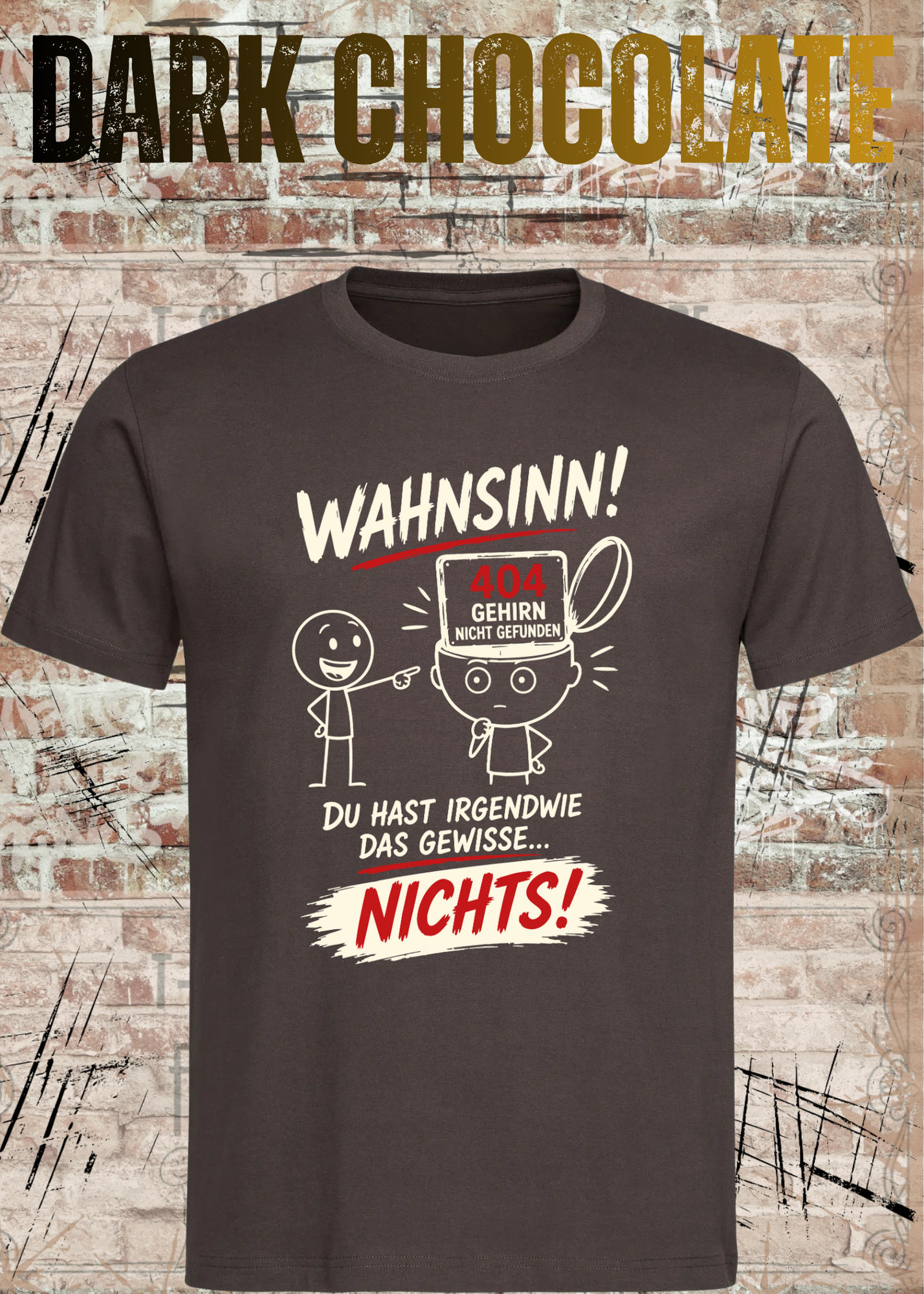 Lustiges T-Shirt "Wahnsinn! Du hast irgendwie das gewisse... NICHTS!" | 404 Gehirn nicht gefunden | Fun Shirt Unisex