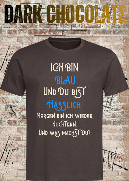 Ich bin blau und du bist hässlich T-Shirt – Freches Party Shirt