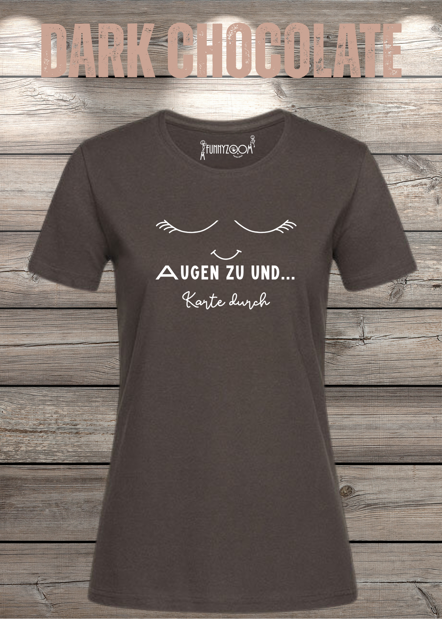 Damen T-Shirt Augen zu und Karte durch - Witzige Sprüche Geschenkidee - Lustige T-Shirts Freizeit viele Farben