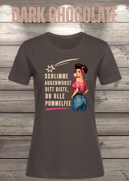 Schlimme Augenwurst Ditt Biste Du Olle Pummelfee Damen T-Shirt in Dark Chocolate.